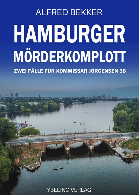 Hamburger Mörderkomplott: Zwei Fälle für Kommissar Jörgensen 38 -  Alfred Bekker