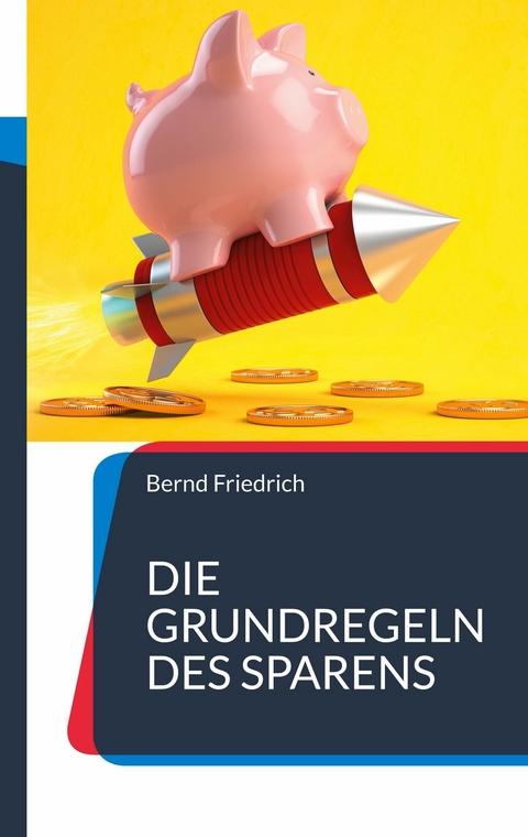 Die Grundregeln des Sparens -  Bernd Friedrich