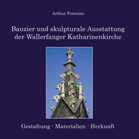 Bauzier und skulpturale Ausstattung der Wallerfanger Katharinenkirche - Arthur Fontaine