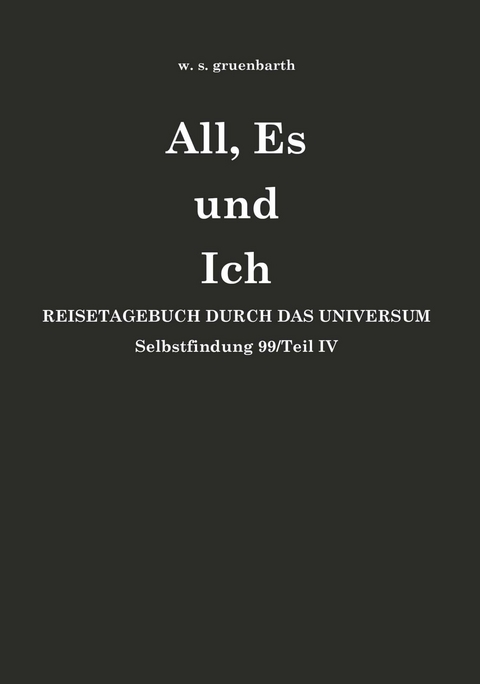 All, Es und Ich -  w. s. gruenbarth