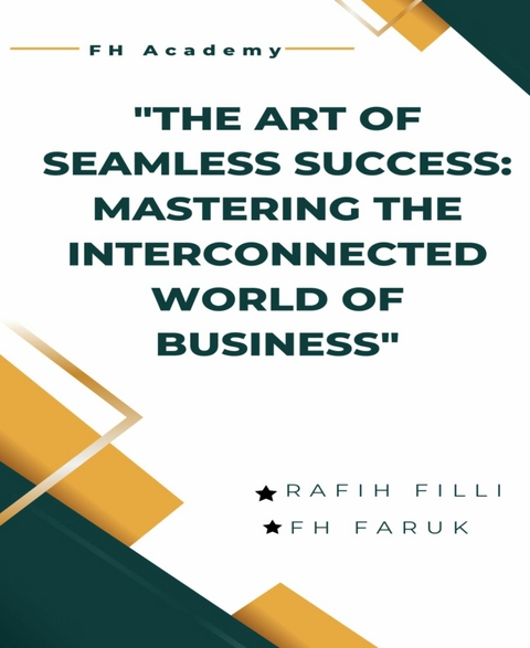 The Art of Seamless Success: Mastering the Interconnected World of Business - Andreas Christodoulou, Nazmul Hossain Emon