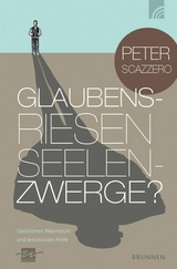 Glaubensriesen - Seelenzwerge? - Peter Scazzero