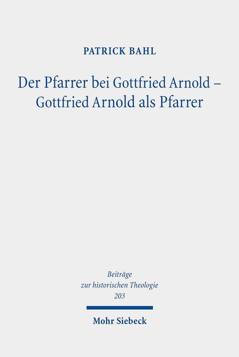 Der Pfarrer bei Gottfried Arnold - Gottfried Arnold als Pfarrer -  Patrick Bahl