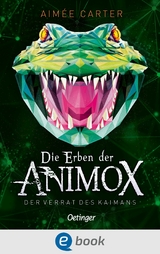 Die Erben der Animox 4. Der Verrat des Kaimans - Aimée Carter