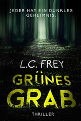 Grünes Grab: Psychothriller -  L.C. Frey