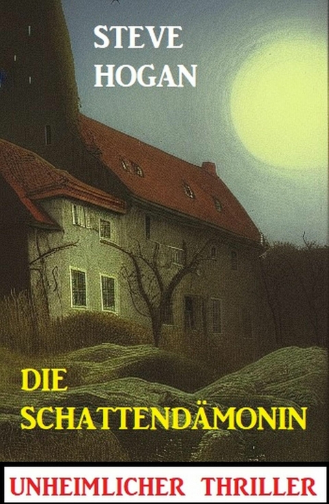 Die Schattendämonin: Unheimlicher Thriller -  Steve Hogan