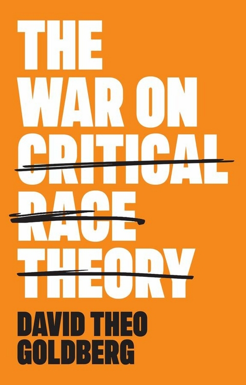 War on Critical Race Theory -  David Theo Goldberg