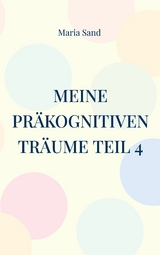 Meine präkognitiven Träume Teil 4 - Maria Sand