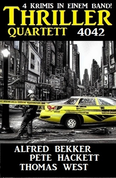 Thriller Quartett 4042 -  Alfred Bekker,  Thomas West,  Pete Hackett