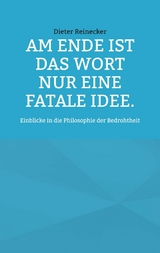 Am Ende ist das Wort nur eine fatale Idee. - Dieter Reinecker