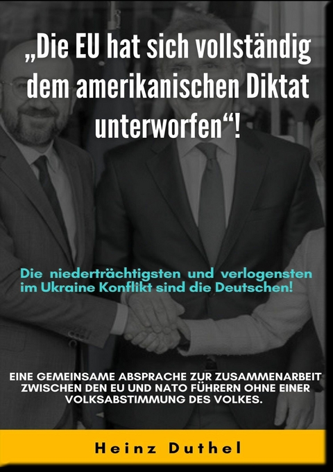 "DIE EU HAT SICH VOLLSTÄNDIG DEM AMERIKANISCHEN DIKTAT UNTERWORFEN"! - Heinz Duthel