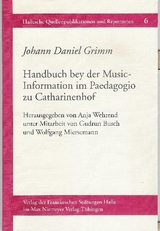 Handbuch bey der Music-Information im Paedagogio zu Catharinenhof besonders auf das Clavier applicirt, in vier Lehr-Classen und einem Supplement, nebst einer Beylage, die Zeichen und Aufgaben in sich enthaltend (Manuskript, Großhennersdorf bei Herrnhut 1758) - Johann D Grimm