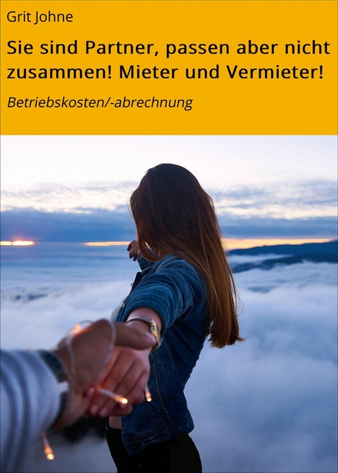 Sie sind Partner, passen aber nicht zusammen! Mieter und Vermieter! - Grit Johne