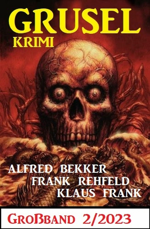 Gruselkrimi Großband 2/2023 - Alfred Bekker, Frank Rehfeld, Klaus Frank