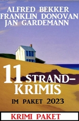 11 Strandkrimis im Paket 2023: Krimi Paket - Alfred Bekker, Franklin Donovan, Jan Gardemann