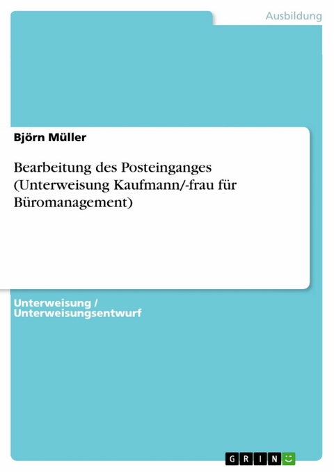 Bearbeitung des Posteinganges (Unterweisung Kaufmann/-frau für Büromanagement) - Björn Müller