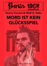 Berlin 1968: Mord ist kein Glücksspiel - Tomos Forrest, Wolf G. Rahn