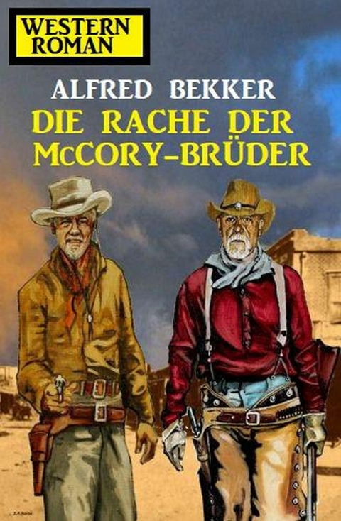 Die Rache der McCory-Brüder: Western-Roman -  Alfred Bekker