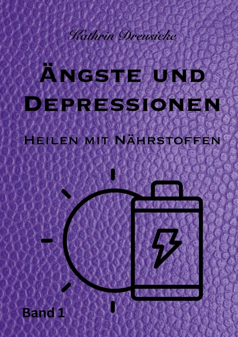 Ängste und Depressionen -  Kathrin Dreusicke