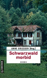 Schwarzwald morbid - Beatrix Erhard, Thomas Erle, Anne Grießer, Renate Klöppel, Bernd Leix, Anja Puhane, Andre Rober, Susanne Tägder, Ella Theiss, Sarah Tischer, Barbara Saladin, Daniel Walter, Ute Wehrle, Joan Weng