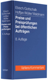 Preise und Preisprüfungen bei öffentlichen Aufträgen - Ebisch, Hellmuth; Gottschalk, Joachim; Hoffjan, Andreas; Müller, Hans-Peter; Waldmann, Bettina