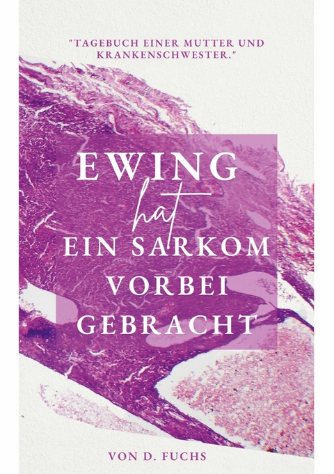 Ewing hat ein Sarkom vorbeigebracht - D. Fuchs