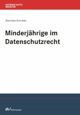 Minderjährige im Datenschutzrecht - Maximilian Schnebbe