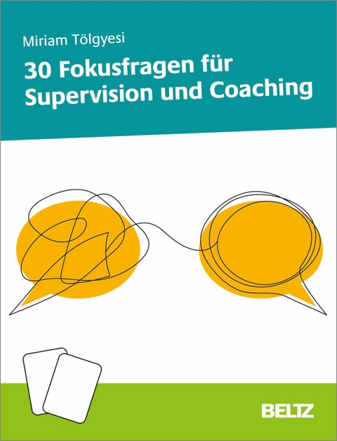 30 Fokusfragen für Supervision und Coaching -  Miriam Tölgyesi