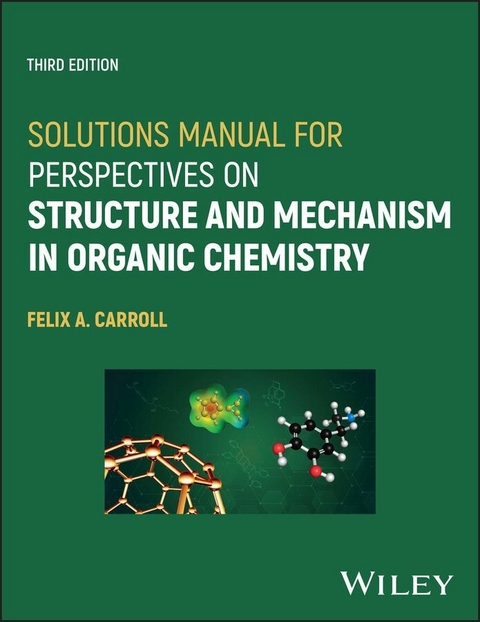 Solutions Manual for Perspectives on Structure and Mechanism in Organic Chemistry - Felix A. Carroll