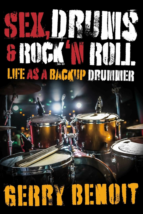 Sex, Drums & Rock 'N Roll -  Gerry Benoit