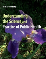 Understanding the Science and Practice of Public Health - Richard Crosby