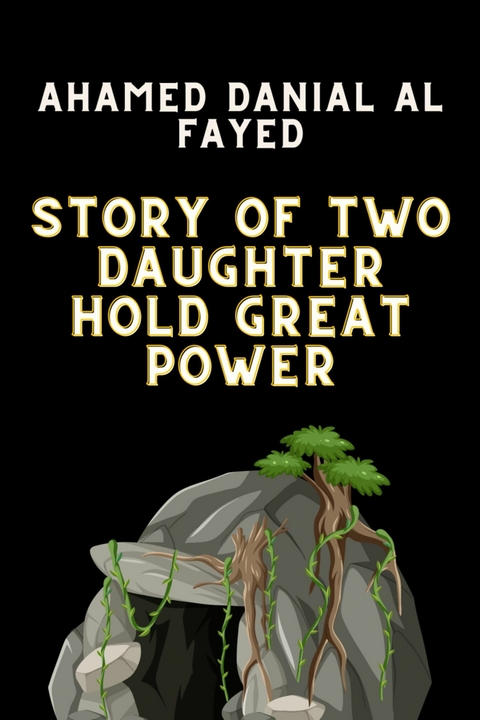 Story of two Daughter hold great power - Ahamed Danial Al Fayed