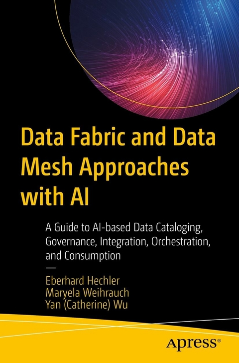 Data Fabric and Data Mesh Approaches with AI - Eberhard Hechler, Maryela Weihrauch, Yan (Catherine) Wu