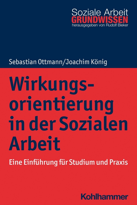 Wirkungsorientierung in der Sozialen Arbeit - Sebastian Ottmann, Joachim König