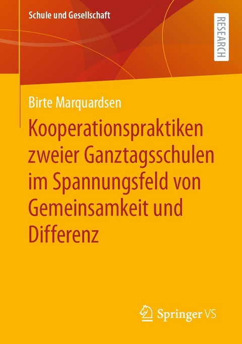 Kooperationspraktiken zweier Ganztagsschulen im Spannungsfeld von Gemeinsamkeit und Differenz - Birte Marquardsen