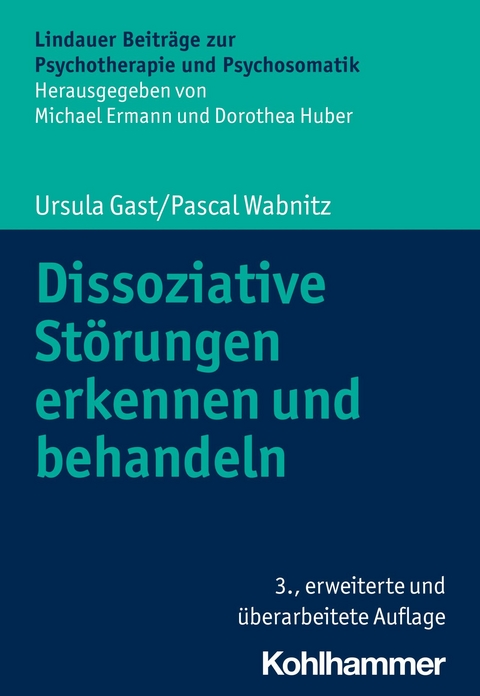 Dissoziative Störungen erkennen und behandeln - Ursula Gast, Pascal Wabnitz