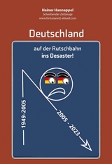 Deutschland auf der Rutschbahn ins Desaster! - Heiner Hannappel