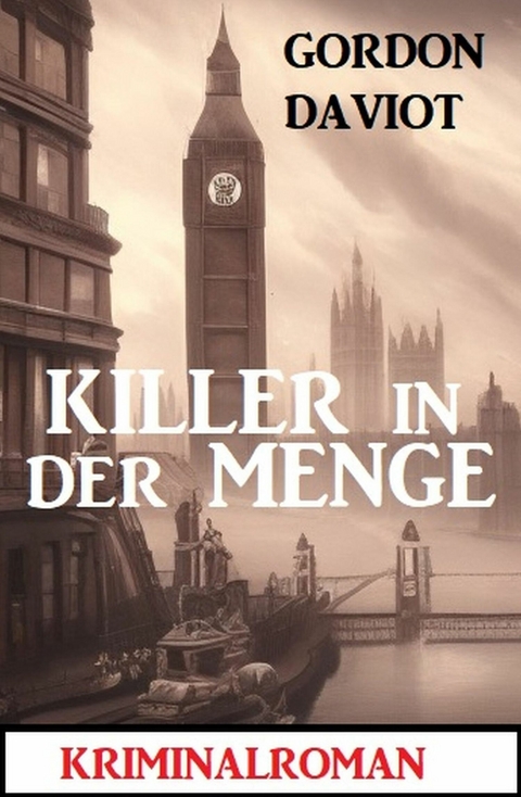 Killer in der Menge: Kriminalroman -  Gordon Daviot