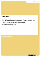 Der Wandel der Corporate Governance im Zuge der CSRD. Eine kritische Bestandsaufnahme - Esra Özbek