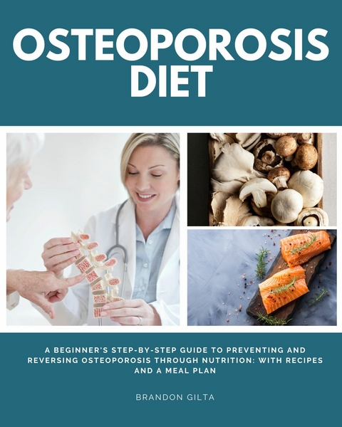 Osteoporosis Diet -  Brandon Gilta