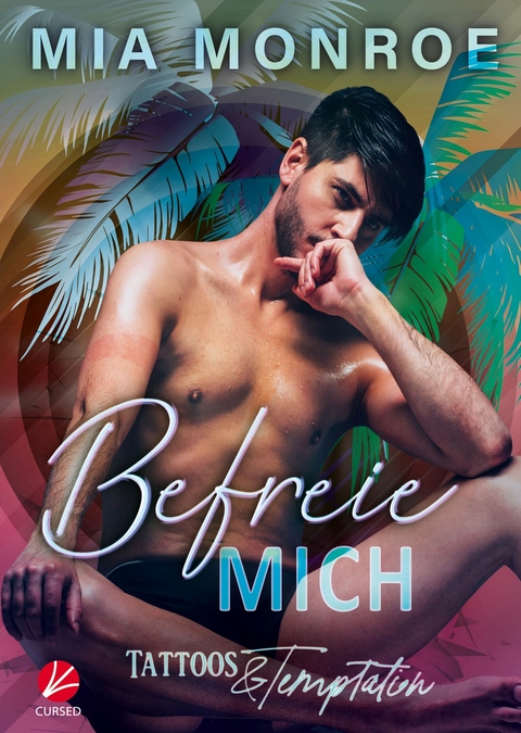 Tattoos & Temptation: Befreie mich - Mia Monroe