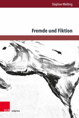 Fremde und Fiktion -  Stephan Wolting