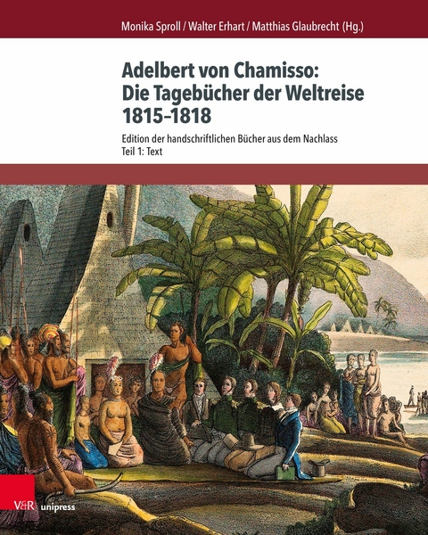 Adelbert von Chamisso: Die Tagebücher der Weltreise 1815-1818 - 