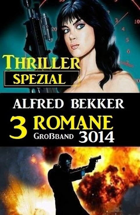 Thriller Spezial Großband 3014 - 3 Romane -  Alfred Bekker