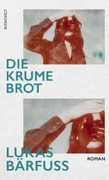 Die Krume Brot -  Lukas Bärfuss