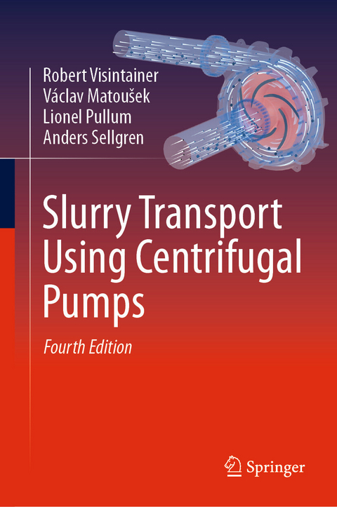 Slurry Transport Using Centrifugal Pumps - Robert Visintainer, Václav Matoušek, Lionel Pullum, Anders Sellgren