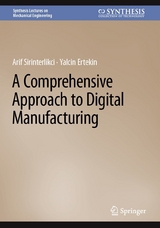 A Comprehensive Approach to Digital Manufacturing - Arif Sirinterlikci, Yalcin Ertekin