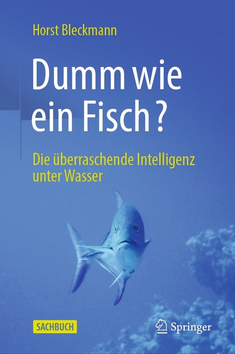 Dumm wie ein Fisch? - Horst Bleckmann