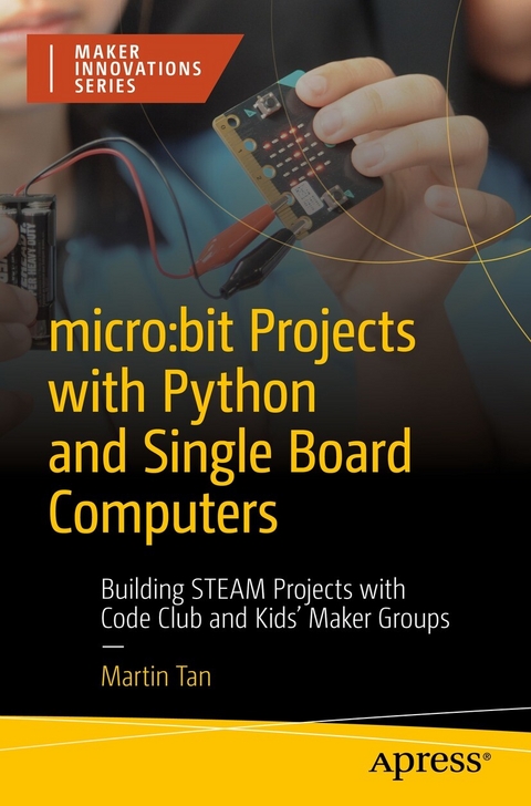 micro:bit Projects with Python and Single Board Computers - Martin Tan