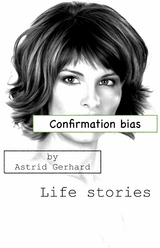 Confirmation bias - Astrid Gerhard